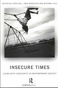 Insecure Times: Living With Insecurity in Contemporary Society
