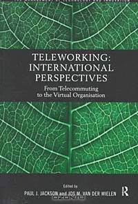 Teleworking: International Perspectives : From Telecommuting to the Virtual Organization (The Management of Technology and Innovation)
