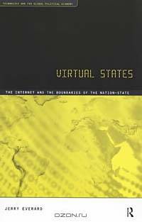 Virtual States: The Internet and the Boundaries of the Nation-State