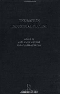 The British Industrial Decline (Routledge Explorations in Economic History, 10)