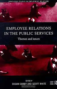 Employee Relations in the Public Services: Themes and Issues (Routledge Studies in Employment Relations)