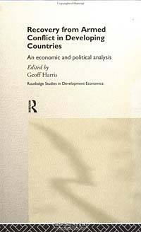 Recovery from Armed Conflict in Developing Countries (Routledge Studies in Development Economics, 14)