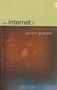 The Internet: A Philosophical Inquiry