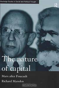 The Nature of Capital : Marx After Foucault