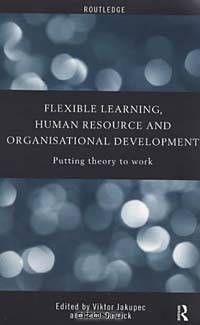 Flexible Learning, Human Resource and Organisational Development: Putting Theory to Work