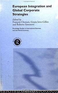 European Integration and Global Corporate Strategies (International Business and World Economy)