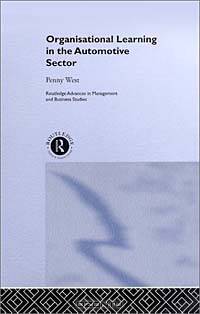 Organisational Learning in the Automotive Sector (Routledge Advances in Management and Business Studies)