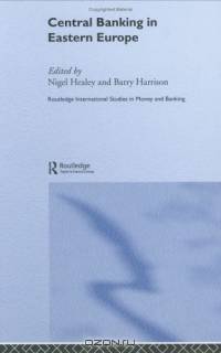 Central Banking in Eastern Europe (Routledge International Studies in Money and Banking)