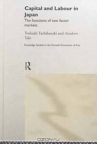 Capital and Labour in Japan : The Functions of Two Factor Markets