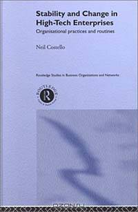 Stability and Change in High-Tech Enterprises: Organisational Practices and Routines