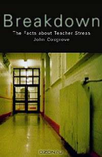 Breakdown: The Facts About Stress in Teaching