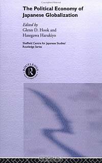Political Economy of Japanese Globalization (Sheffield Centre for Japanese Studies/Routledge)