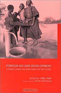 Foreign Aid and Development : Lessons Learned and Directions for the Future (Routledge Studies in Development Economics)