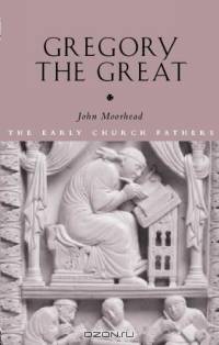 Gregory The Great (The Early Church Fathers)