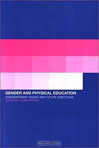 Gender and Physical Education: Contemporary Issues and Future Directions
