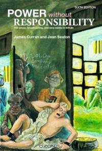 Power Without Responsibility: The Press, Broadcasting, and New Media in Britain