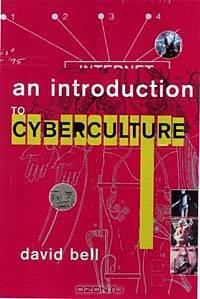An Introduction to Cyberculture