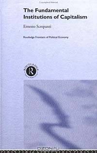 Fundamental Institutions of Capitalism: A Radical View (Routledge Frontiers of Political Economy)