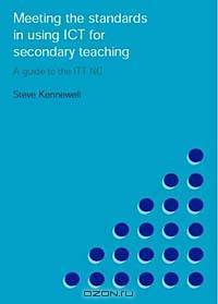 Meeting the Standards in Using Ict for Secondary Teaching: A Guide to the Itt Nc (Meeting the Standards Series)