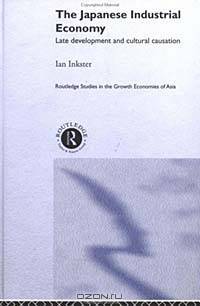 The Japanese Industrial Economy: Late Development and Cultural Causation (Routledge Studies in Growth Economies of Asia)