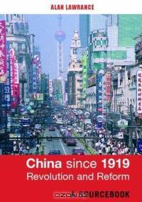 China Since 1919: Revolution and Reform : A Sourcebook
