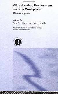 Globalization, Employment & the Workplace: Diverse Impacts