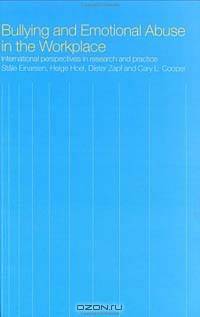 Bullying and Emotional Abuse in the Workplace: International Perspectives in Research and Practice