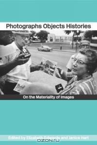 Photographs, Objects, Histories: On the Materiality of Images (Material Cultures)