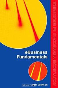 eBusiness Fundamentals (Routledge Textbooks in eBusiness)