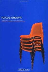Focus Groups: Supporting Effective Product Developement