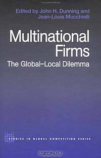 Multinational Firms: The Global Local Dilemma (Studies in Global Competition)
