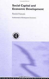 Social Capital and Economic Development (Fundamentals of Development Economics)