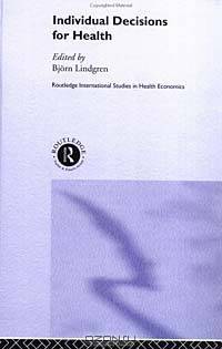 Individual Decisions for Health (Routledge International Studies in Health Economics)