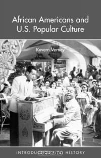 African Americans and Us Popular Culture (Introductions to History)