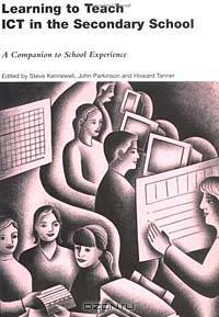 Learning to Teach ICT in the Secondary School (Learning to Teach Subjects in the Secondary School)