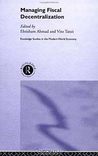 Fiscal Decentralization (Routledge Studies in the Modern World Economy)