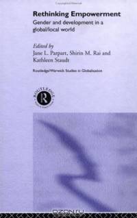 Rethinking Empowerment: Gender and Development in a Global/Local World (Routledge/Warwick Studies in Globalisation)