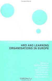 HRD and Learning Organisations in Europe (Routledge Studies in Human Resource Development)