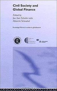 Civil Society and Global Finance (Routledge/Warwick Studies in Globalisation)