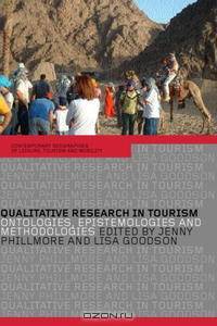 Qualitative Research in Tourism (Routledge/Contemporary Geographies of Leisure, Tourism, and Mobility.)