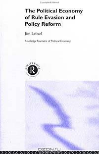 Political Economy of Rule Evasion and Policy Reform (Routledge Frontiers of Political Economy)