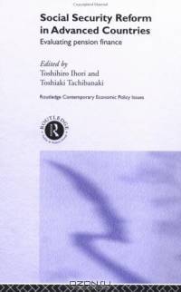 Social Security Reform in Advanced Countries: Evaluating Pension Finance (Routledge Contemporary Economic Policy Issues)