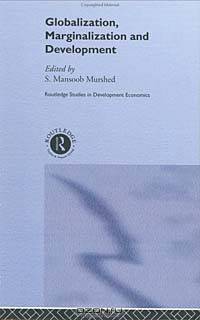 Globalization, Marginalization and Development (Routledge Studies in Development Economics)