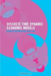 Dynamic Economic Models in Discrete Time: Theory and Empirical Applications