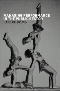 Managing Performance in the Public Sector
