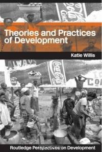 Theories And Practices Of Development (Routledge Perspectives on Development)