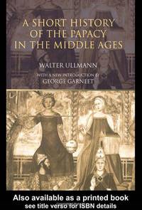 A Short History of the Papacy in the Middle Ages