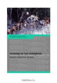 Tourism in the Caribbean: Trends, Development, Prospects (Routledge/Contemporary Geographies of Leisure, Tourism, and Mobility, 3,)