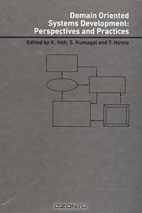 Domain Oriented Systems Development: Practices and Perspectives
