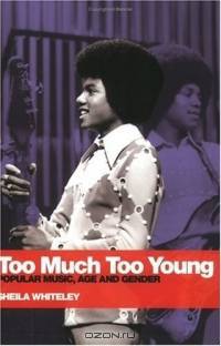 Too Much Too Young: Popular Music, Age, and Gender
